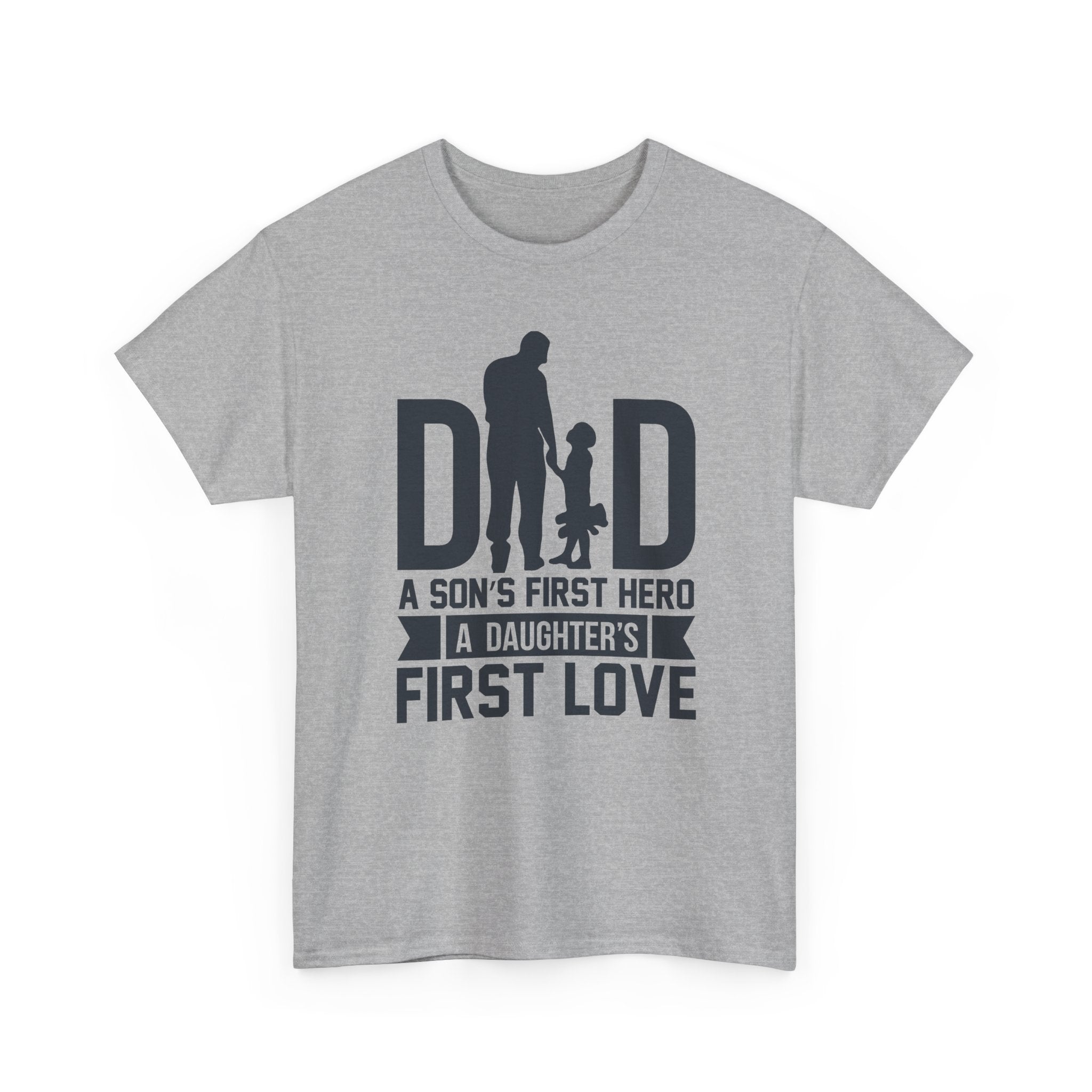 Dad T-Shirt — "A Son's First Hero, A Daughter's First Love" Father’s Day Tee