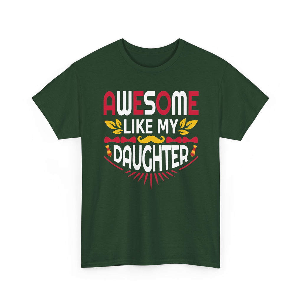 Awesome Like My Daughter T-Shirt — Proud Dad/Mom Family Tee