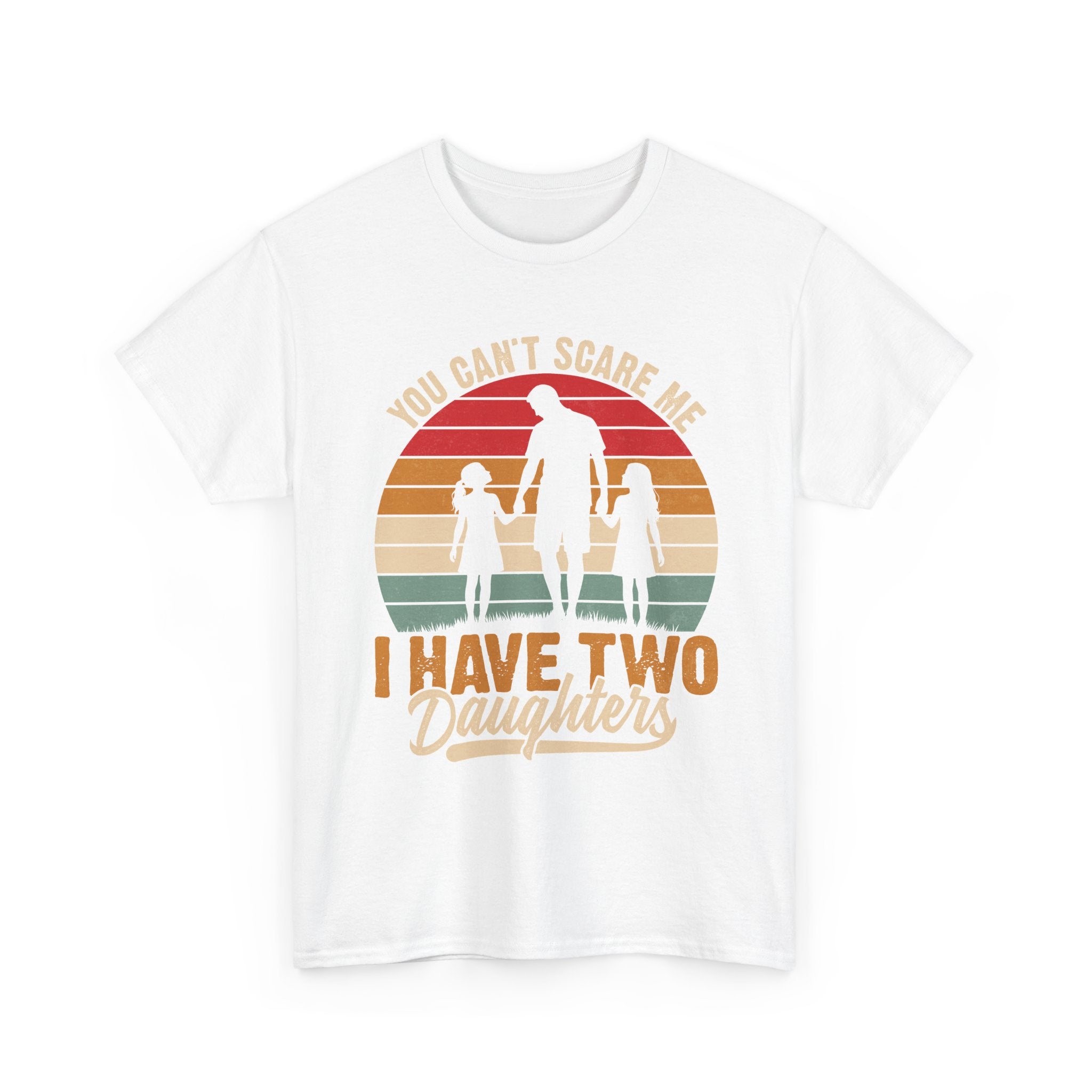 Dad T-Shirt – “You Can’t Scare Me, I Have Two Daughters” Retro Tee