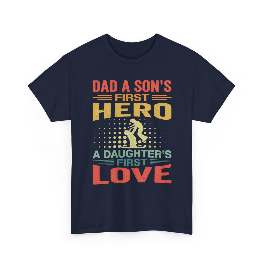 Dad A Son's First Hero A Daughter's First Love T-Shirt — Father's Day Retro Tee