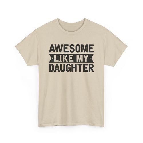 Awesome Like My Daughter T-Shirt
