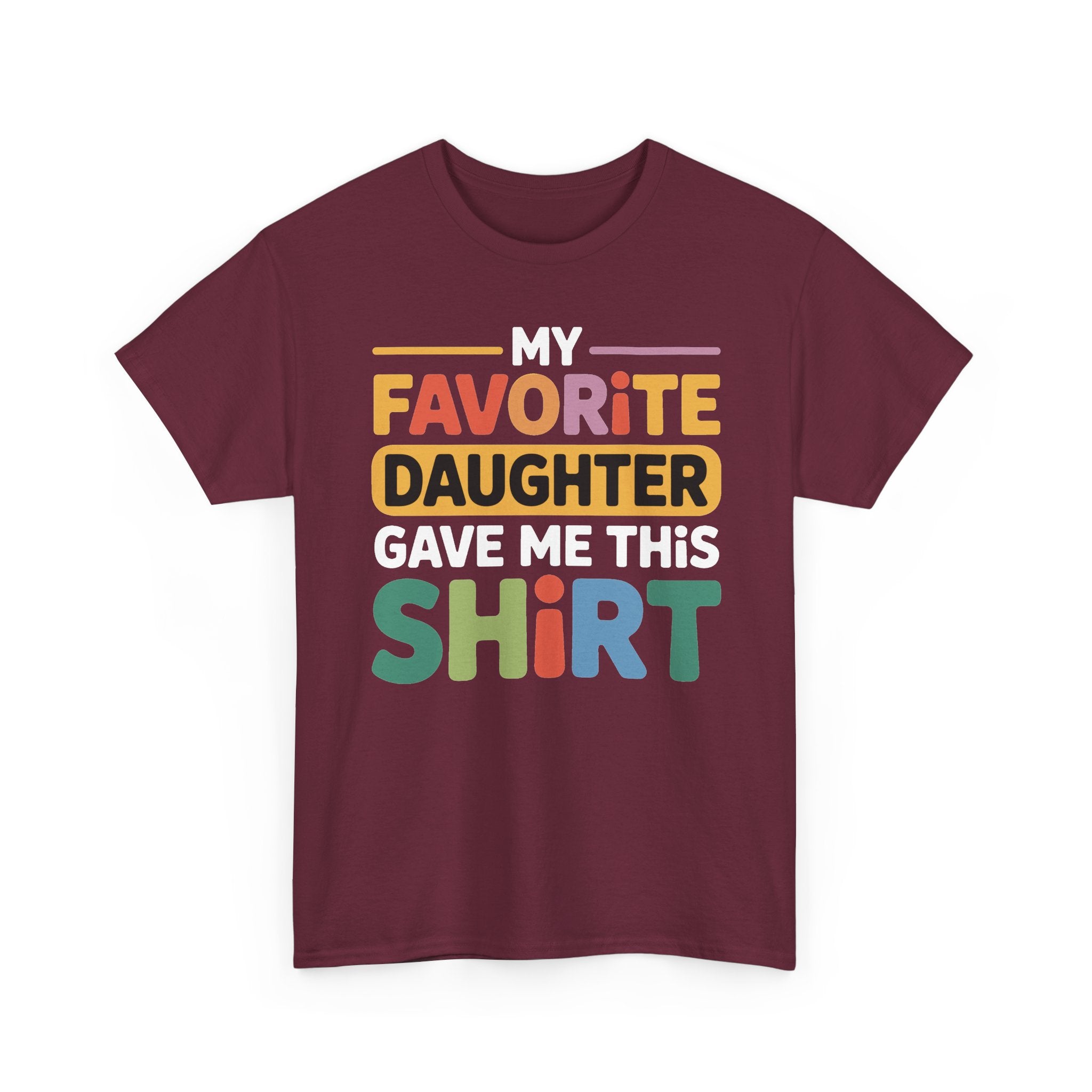 My Favorite Daughter Gave Me This Shirt Tee — Funny Father’s Day Dad T-Shirt