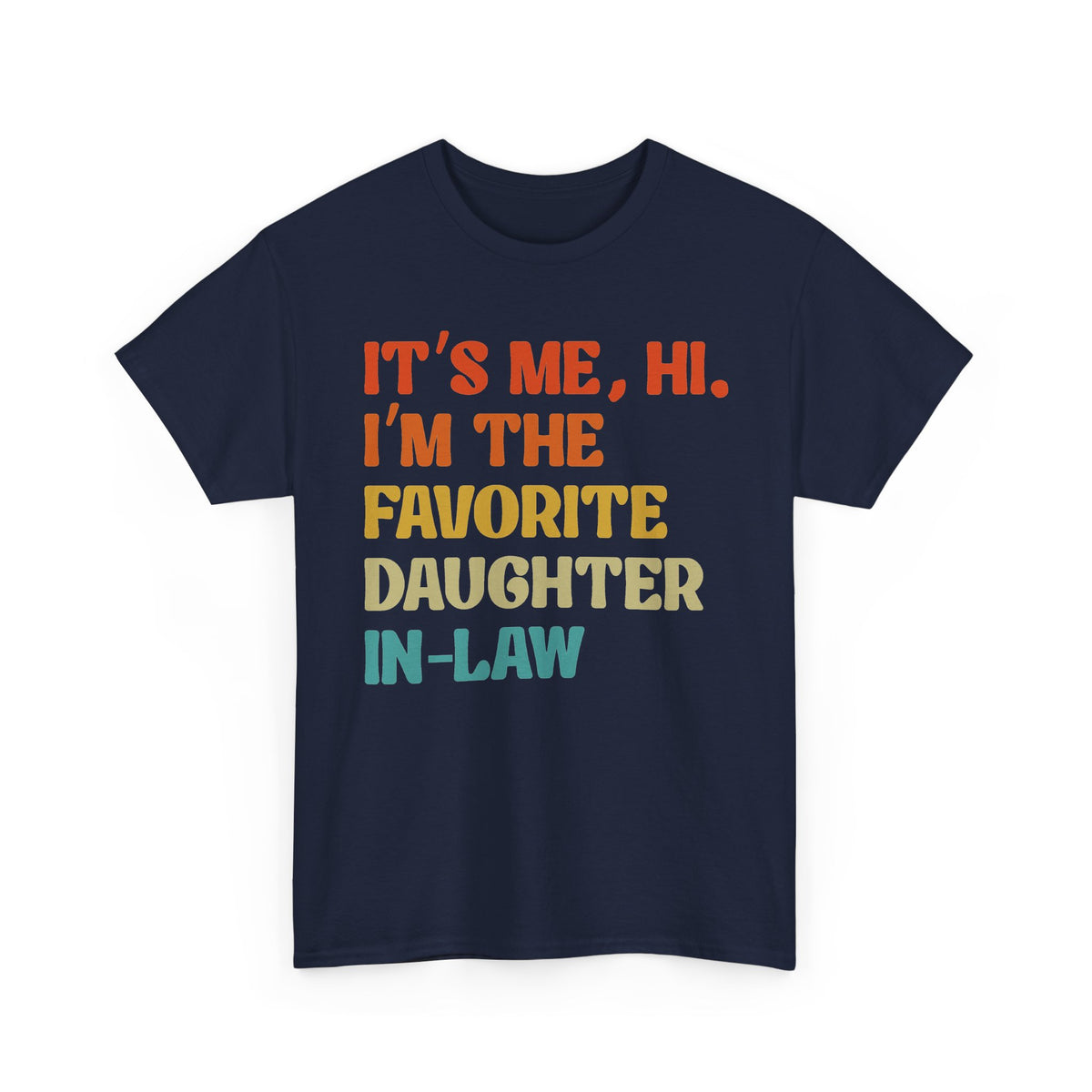 Favorite Daughter-in-Law Tee — "It's Me, Hi. I'm the Favorite Daughter-in-Law" Funny Family Gift