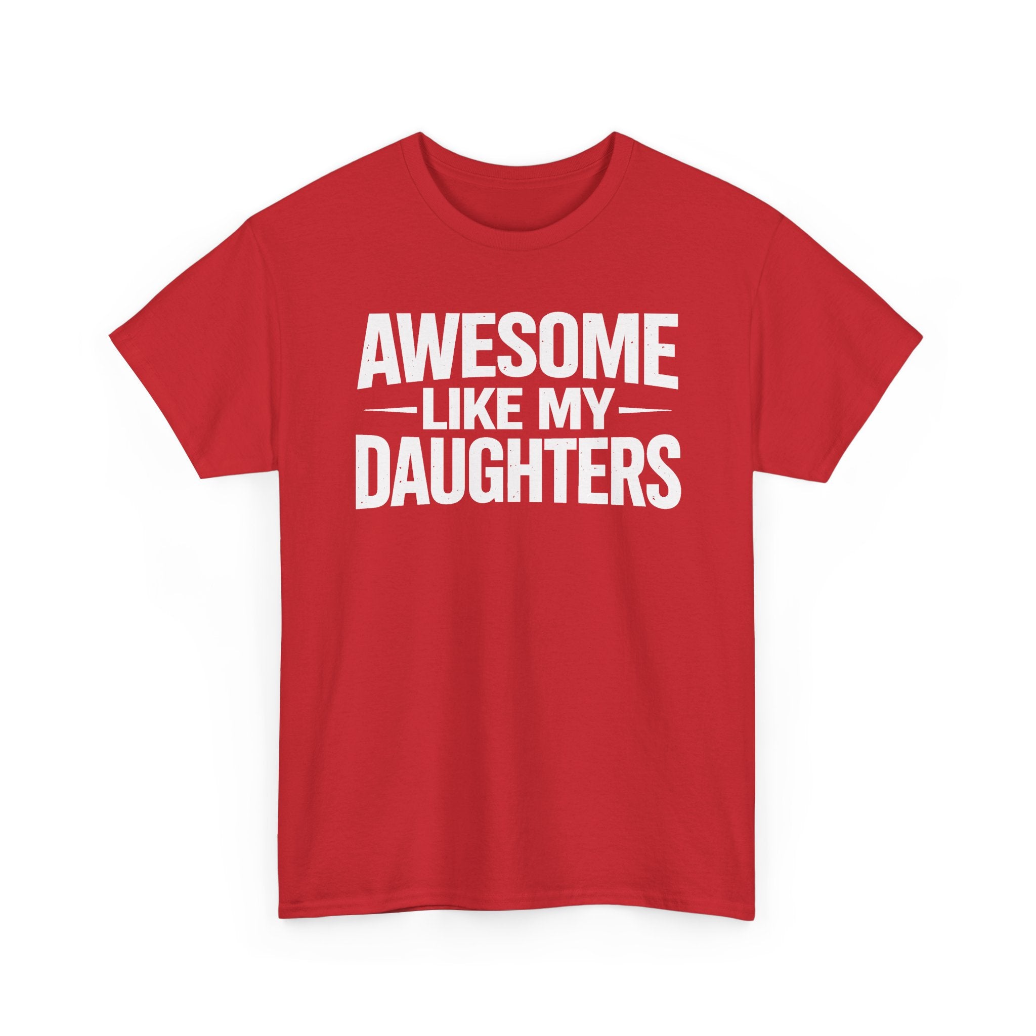 Awesome Like My Daughters T-Shirt — Funny Dad/Mom Tee