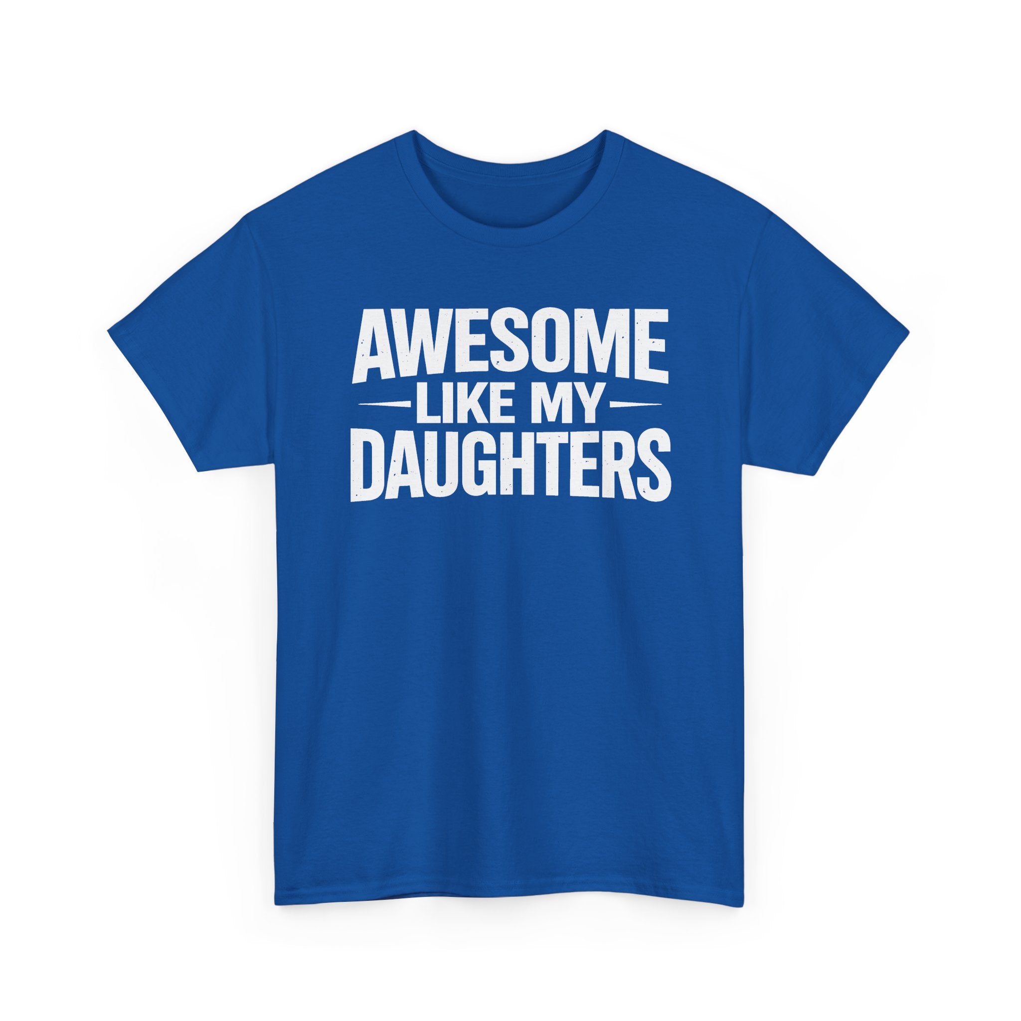 Awesome Like My Daughters T-Shirt — Funny Dad/Mom Tee