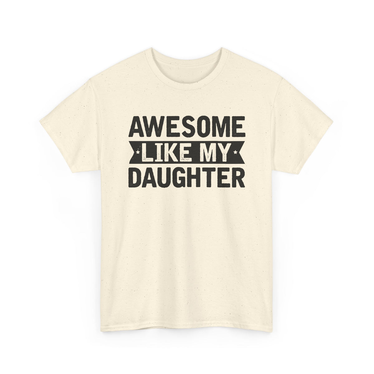 Awesome Like My Daughter T-Shirt