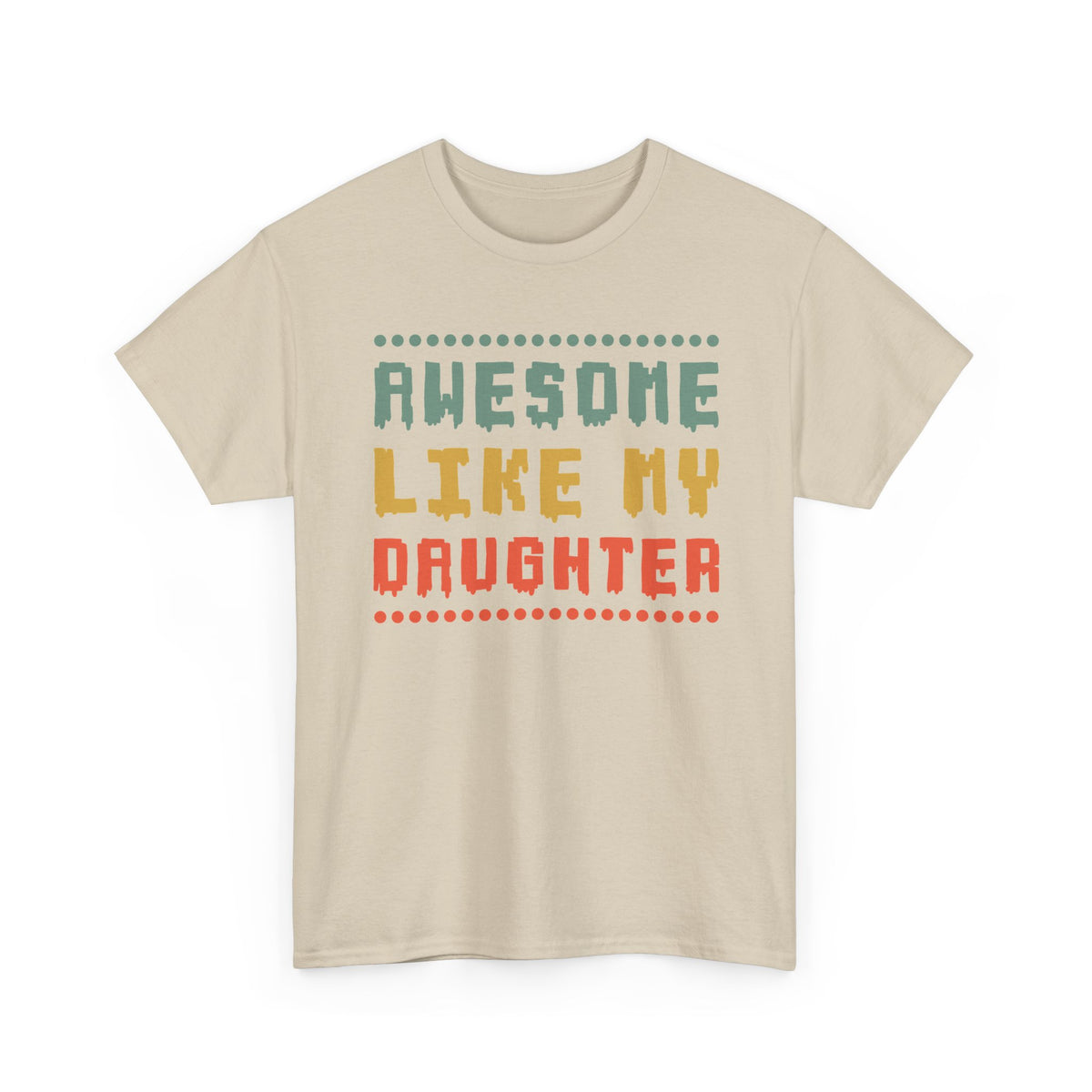 Awesome Like My Daughter T-Shirt — Funny Parent/Dad Tee