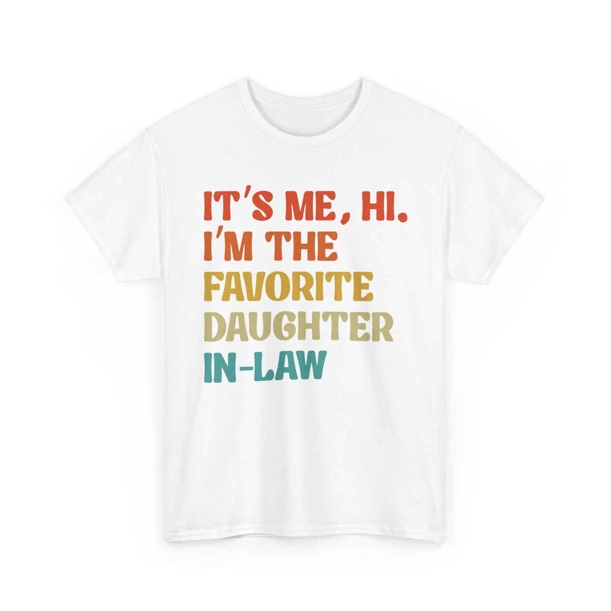 Favorite Daughter-in-Law Tee — "It's Me, Hi. I'm the Favorite Daughter-in-Law" Funny Family Gift