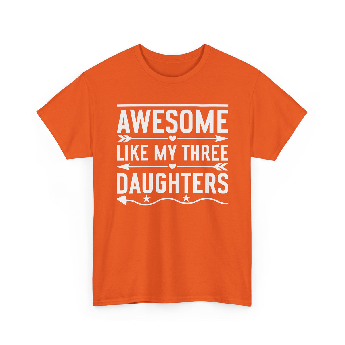 Awesome Like My Three Daughters T-Shirt — Funny Dad Tee, Father’s Day Gift