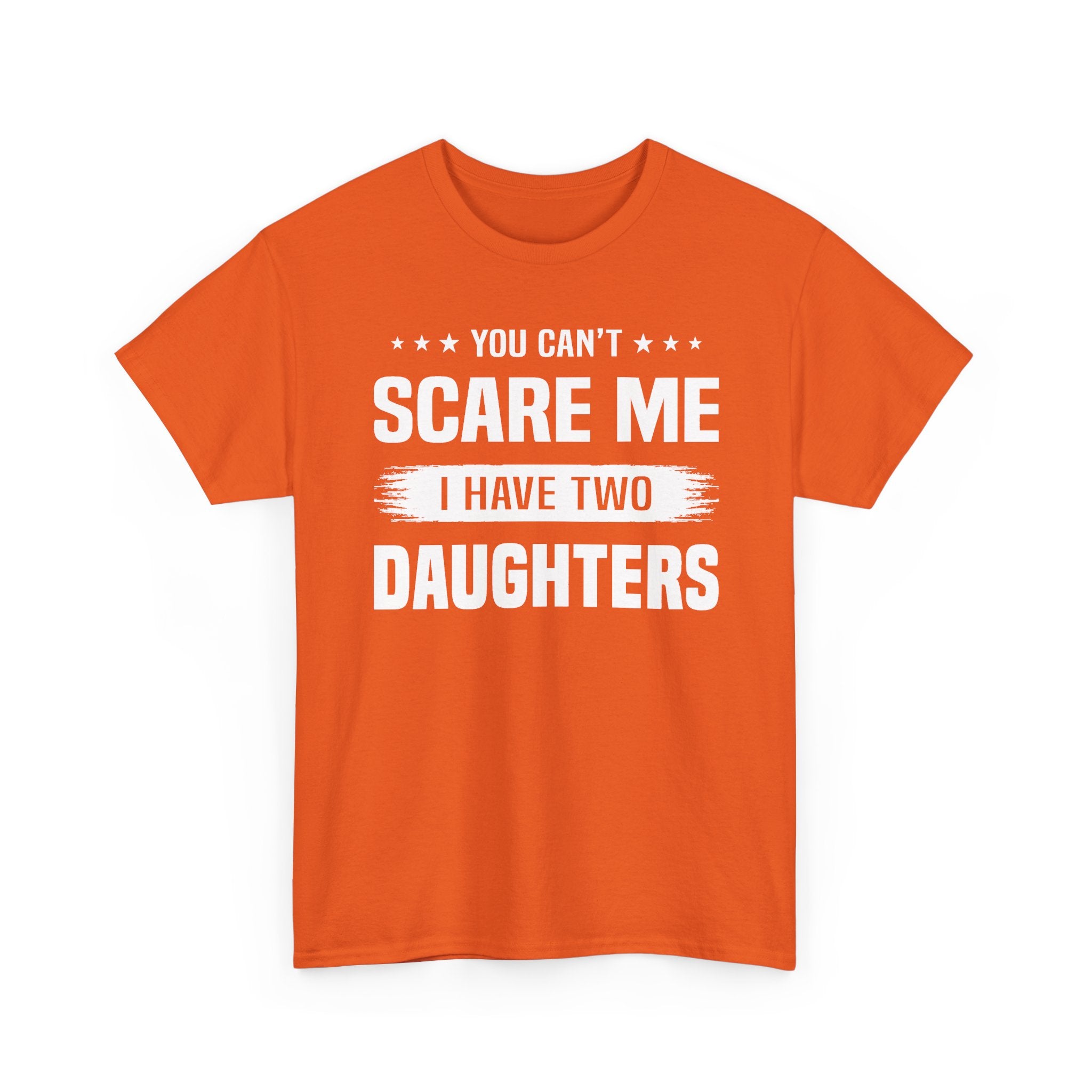 You Can't Scare Me I Have Two Daughters T-Shirt