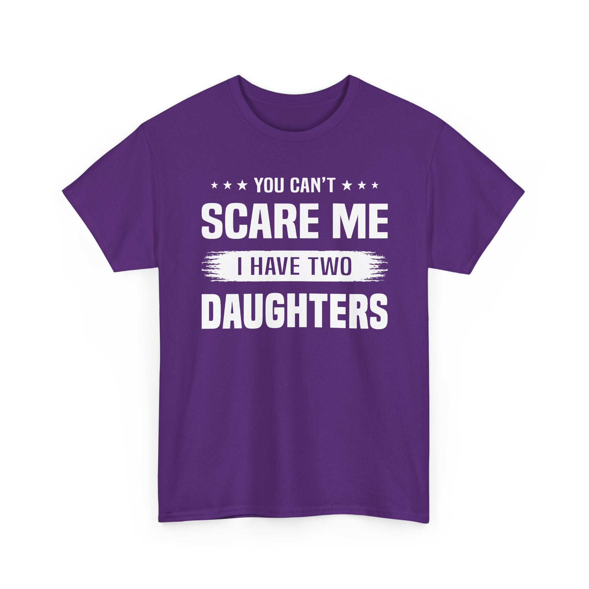 You Can't Scare Me I Have Two Daughters T-Shirt