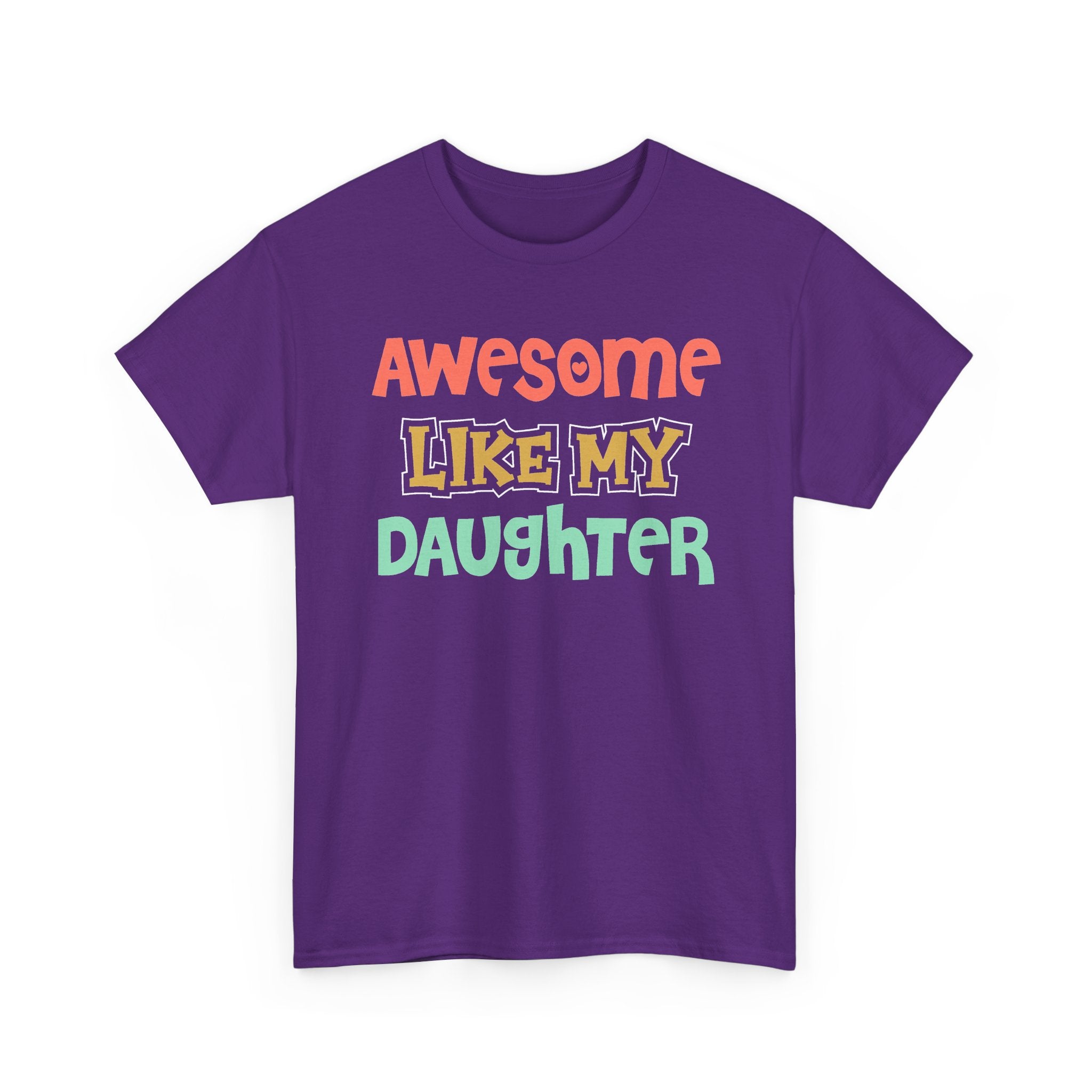 Awesome Like My Daughter T-Shirt — Proud Parent Graphic Tee