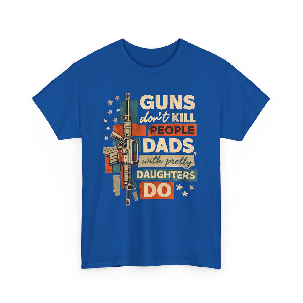 Dad T‑Shirt — "Guns Don’t Kill People, Dads with Pretty Daughters Do" Retro Graphic Tee