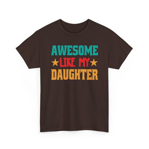 Awesome Like My Daughter T-Shirt