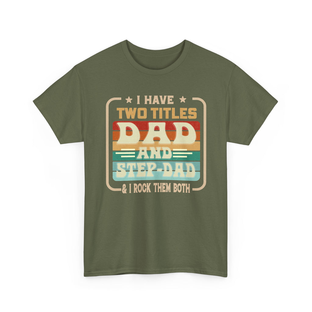 Dad and Step-Dad T-Shirt — "I Have Two Titles Dad and Step-Dad & I Rock Them Both" Retro Fathers Day Tee