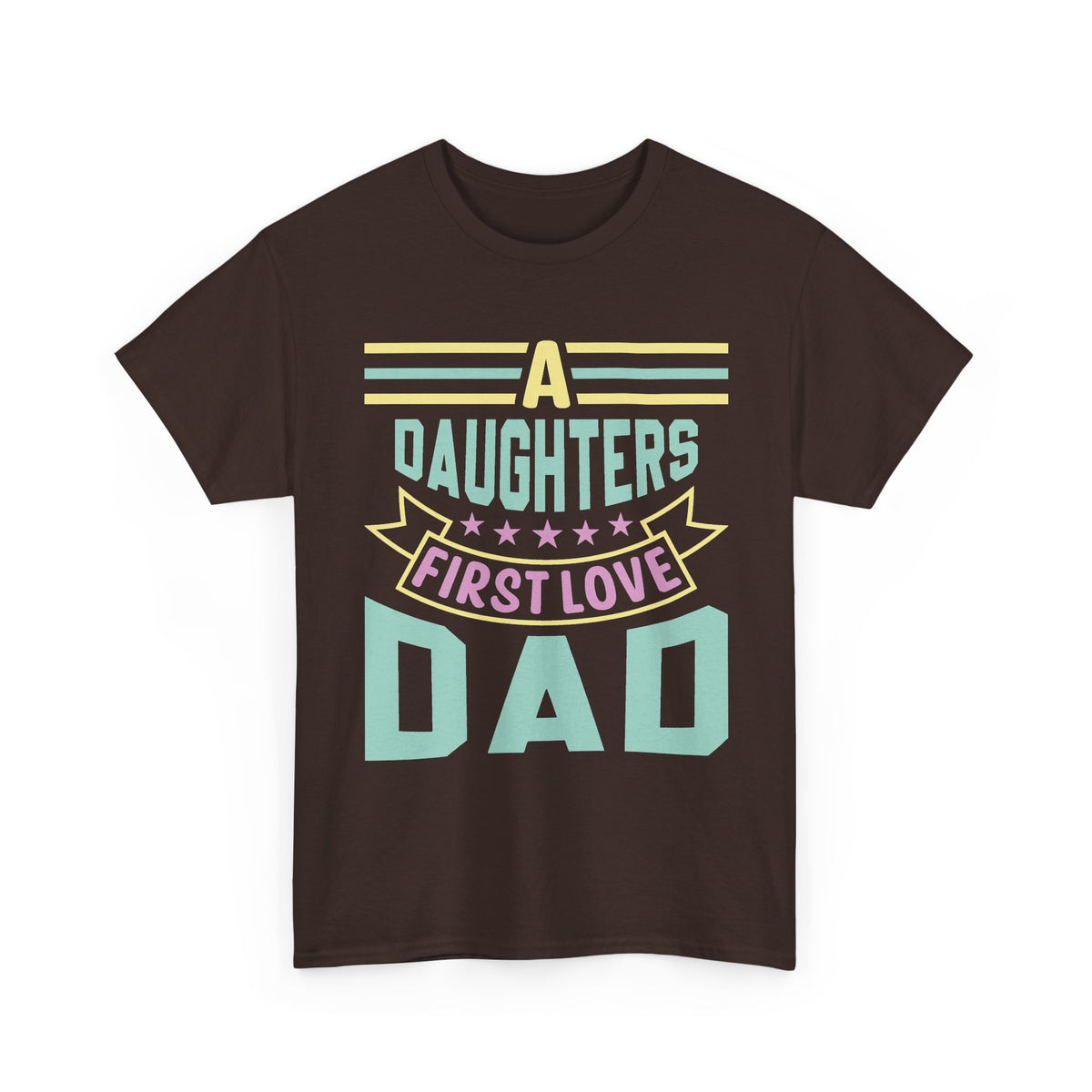 Dad T-Shirt — “A Daughter’s First Love” Pastel Graphic Tee for Father’s Day