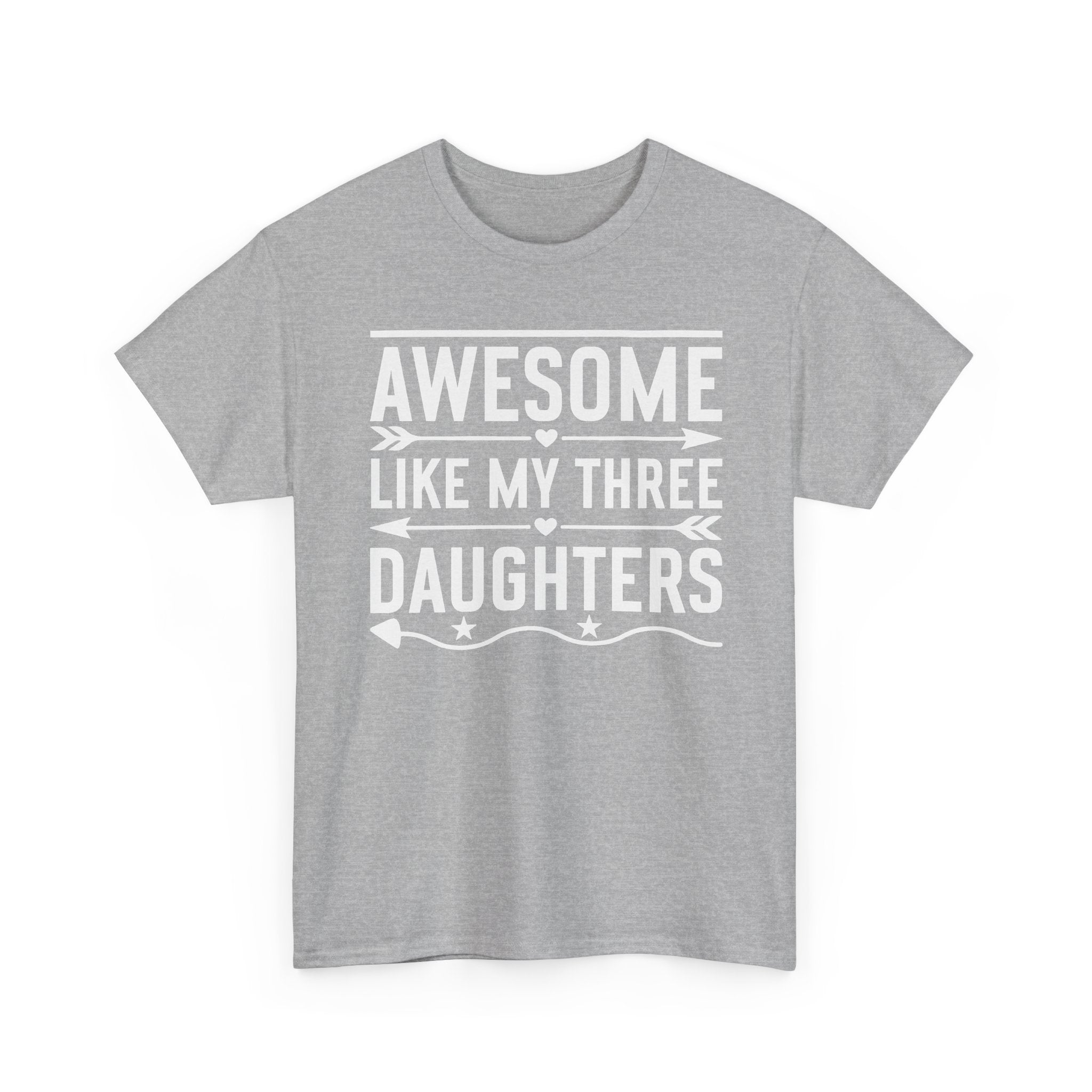 T-Shirt — "Awesome Like My Three Daughters" Fathers Day Tee