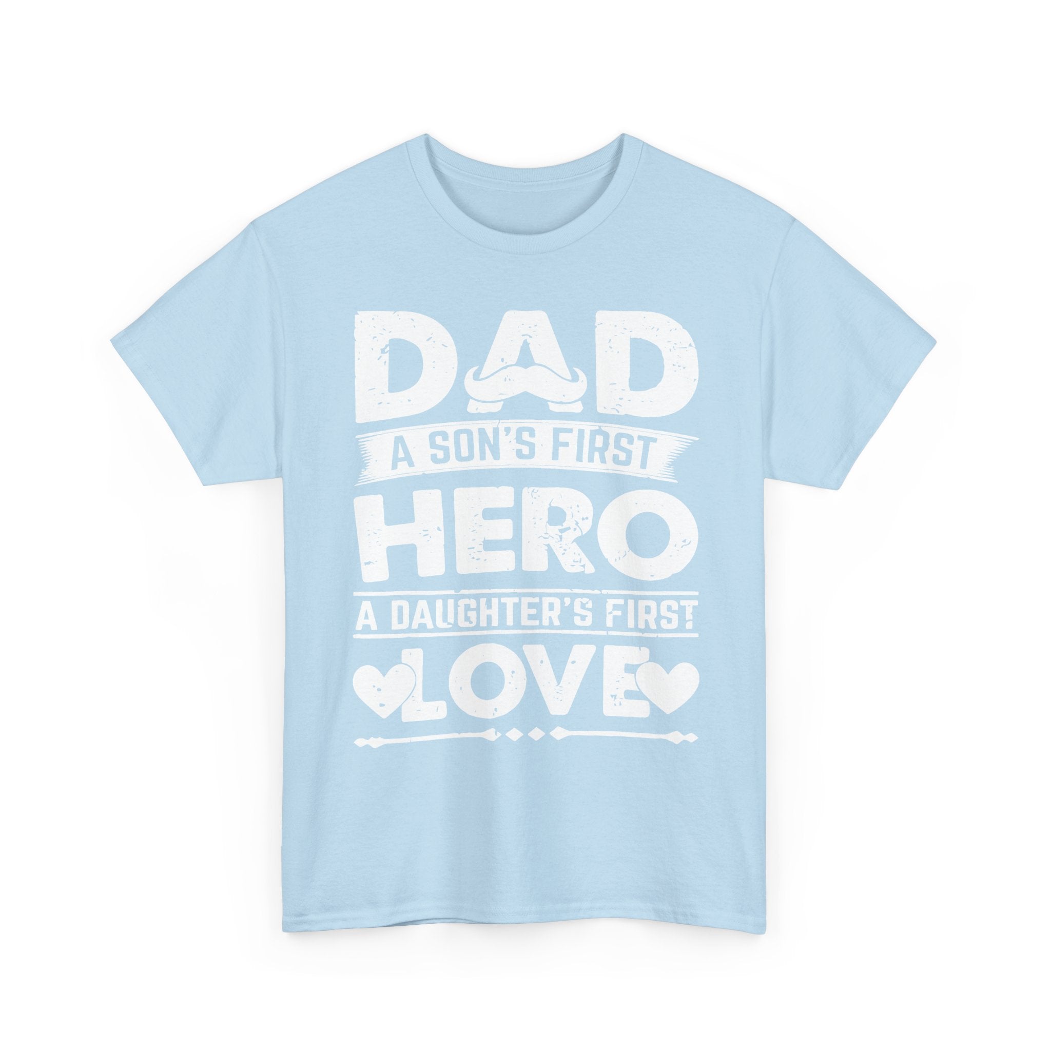 Dad: A Son’s First Hero, A Daughter’s First Love T‑Shirt