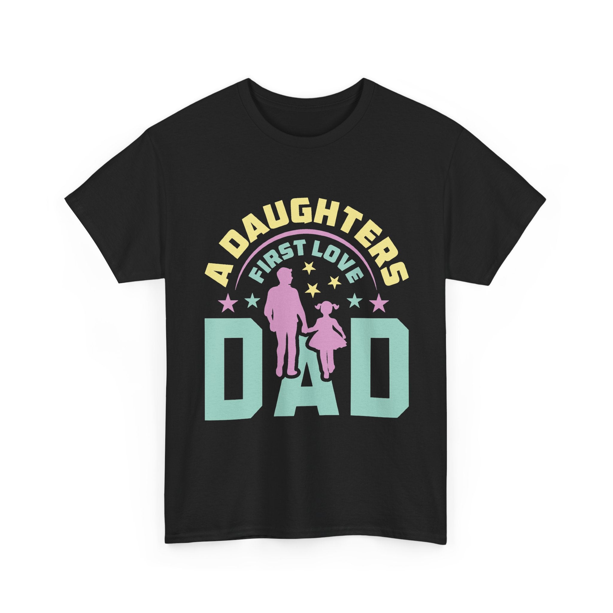 Dad T-Shirt "A Daughter's First Love" — Father's Day Gift Tee