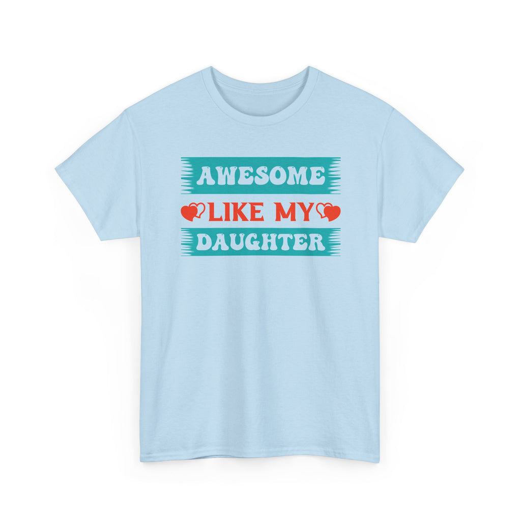 Awesome Like My Daughter Tee — Funny Dad/Parent Shirt