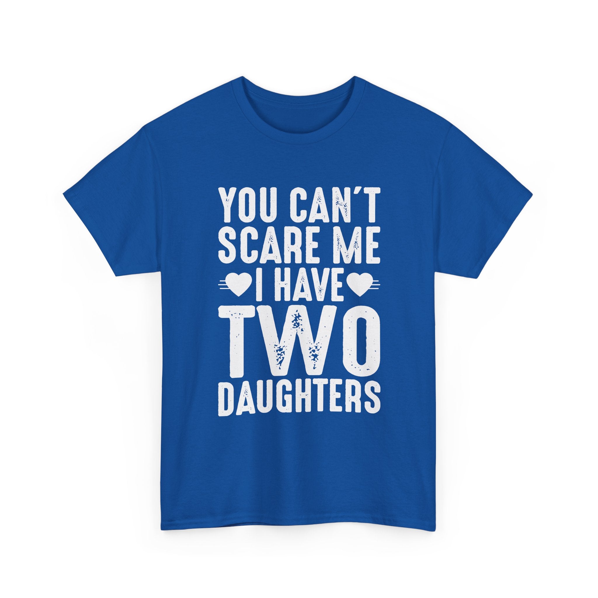 Dad T-Shirt - You Can't Scare Me I Have Two Daughters Tee