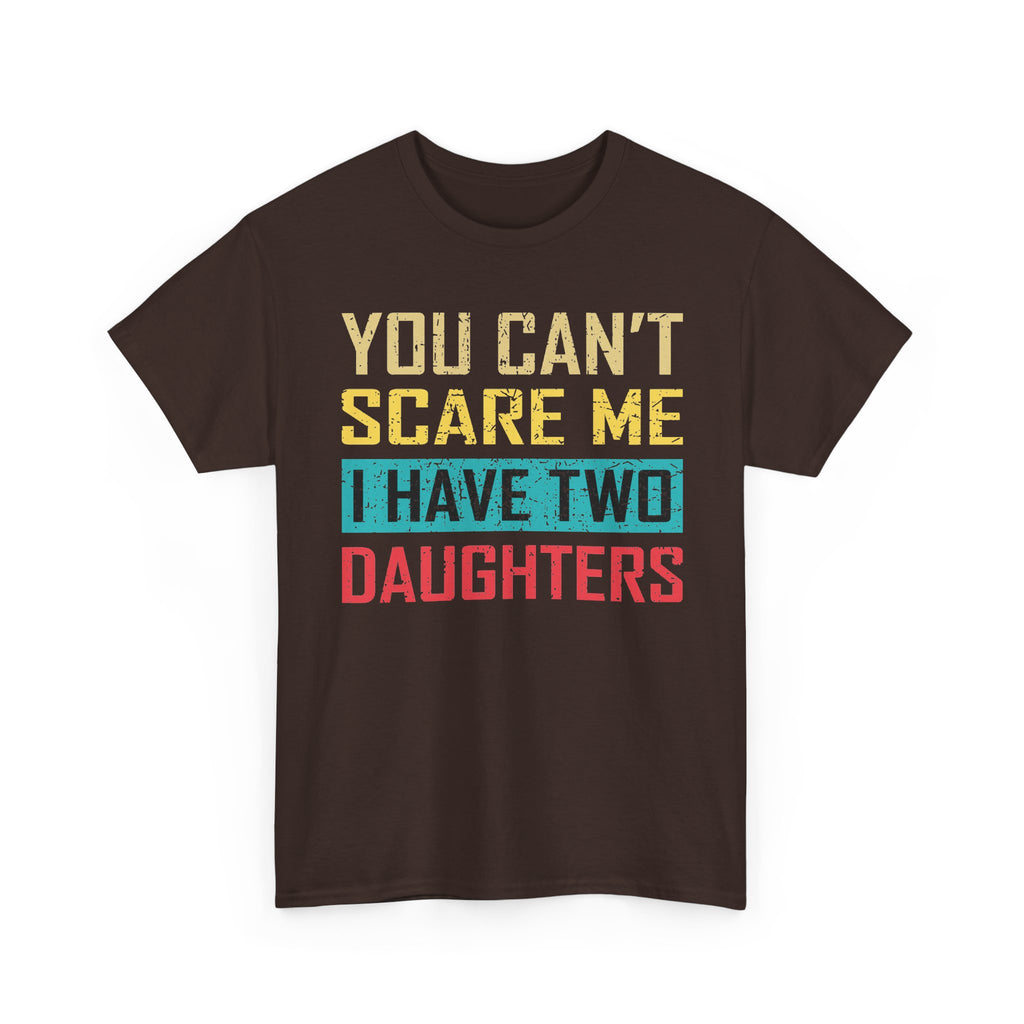 Men's 'You Can’t Scare Me I Have Two Daughters' Graphic Tee