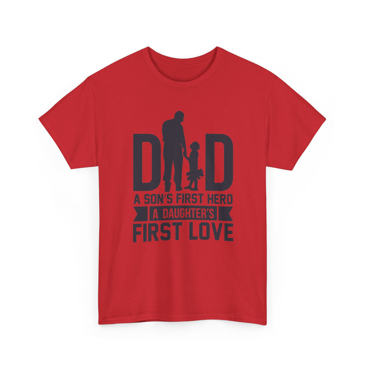 Dad T-Shirt — "A Son's First Hero, A Daughter's First Love" Father’s Day Tee