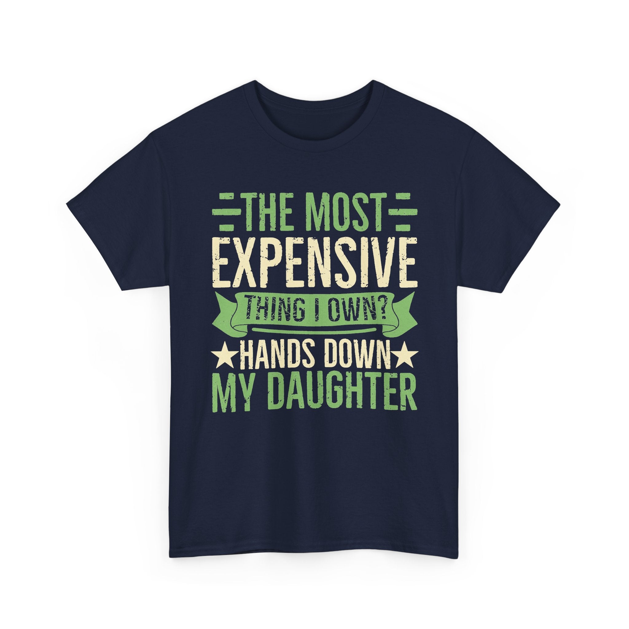 Funny "The Most Expensive Hands Down My Daughter" T-Shirt