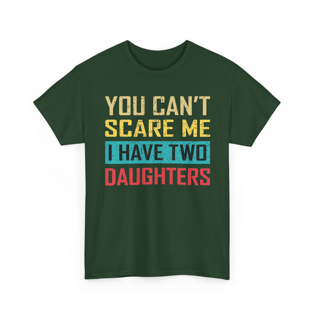Men's 'You Can’t Scare Me I Have Two Daughters' Graphic Tee