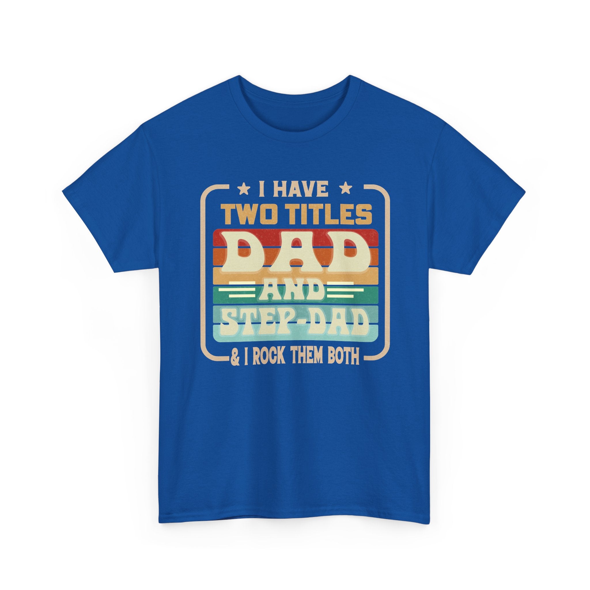 Dad and Step-Dad T-Shirt — "I Have Two Titles Dad and Step-Dad & I Rock Them Both" Retro Fathers Day Tee
