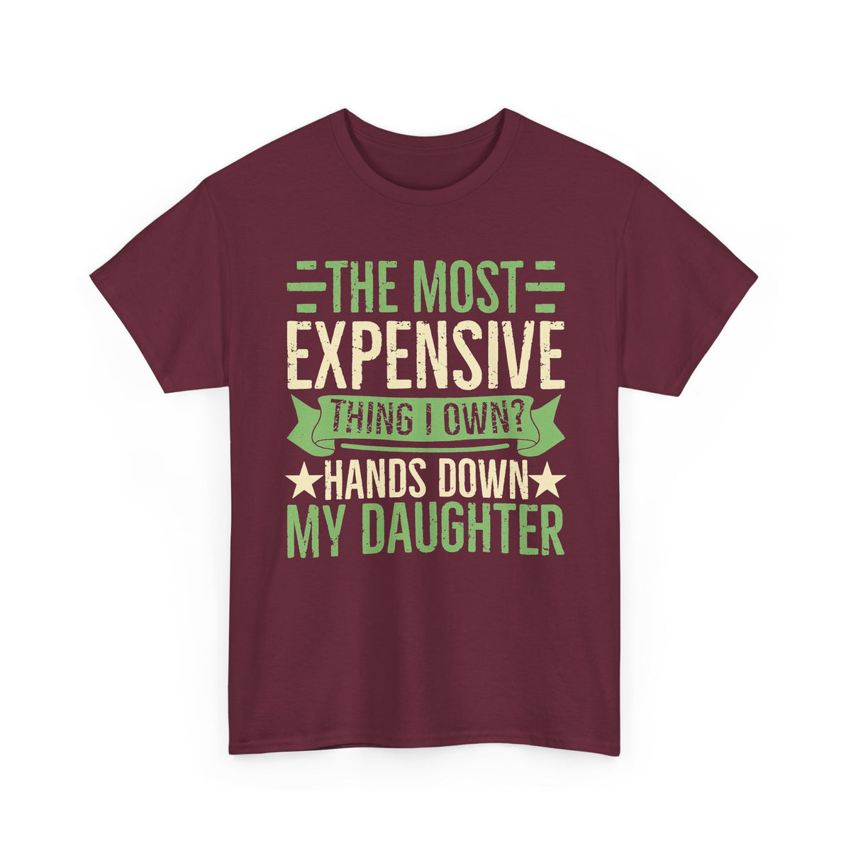Funny "The Most Expensive Hands Down My Daughter" T-Shirt