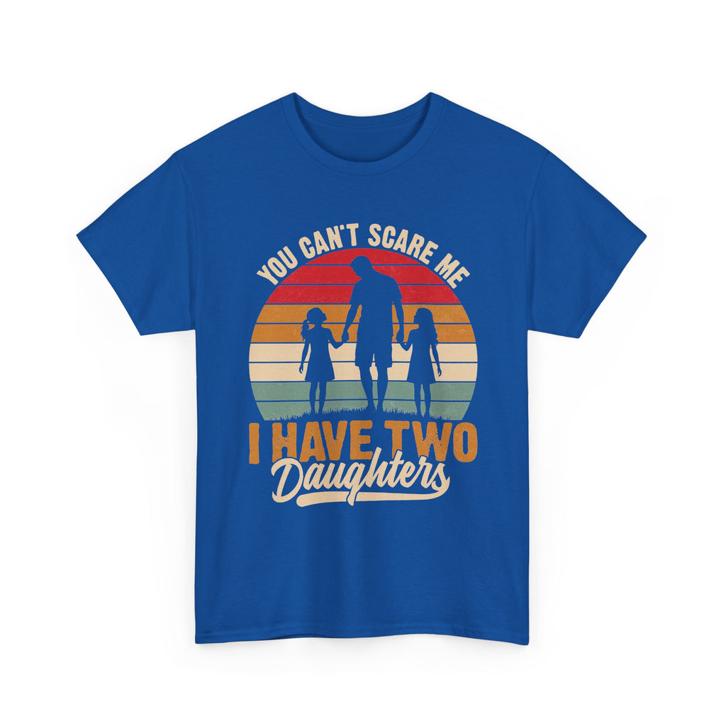 Dad T-Shirt – “You Can’t Scare Me, I Have Two Daughters” Retro Tee