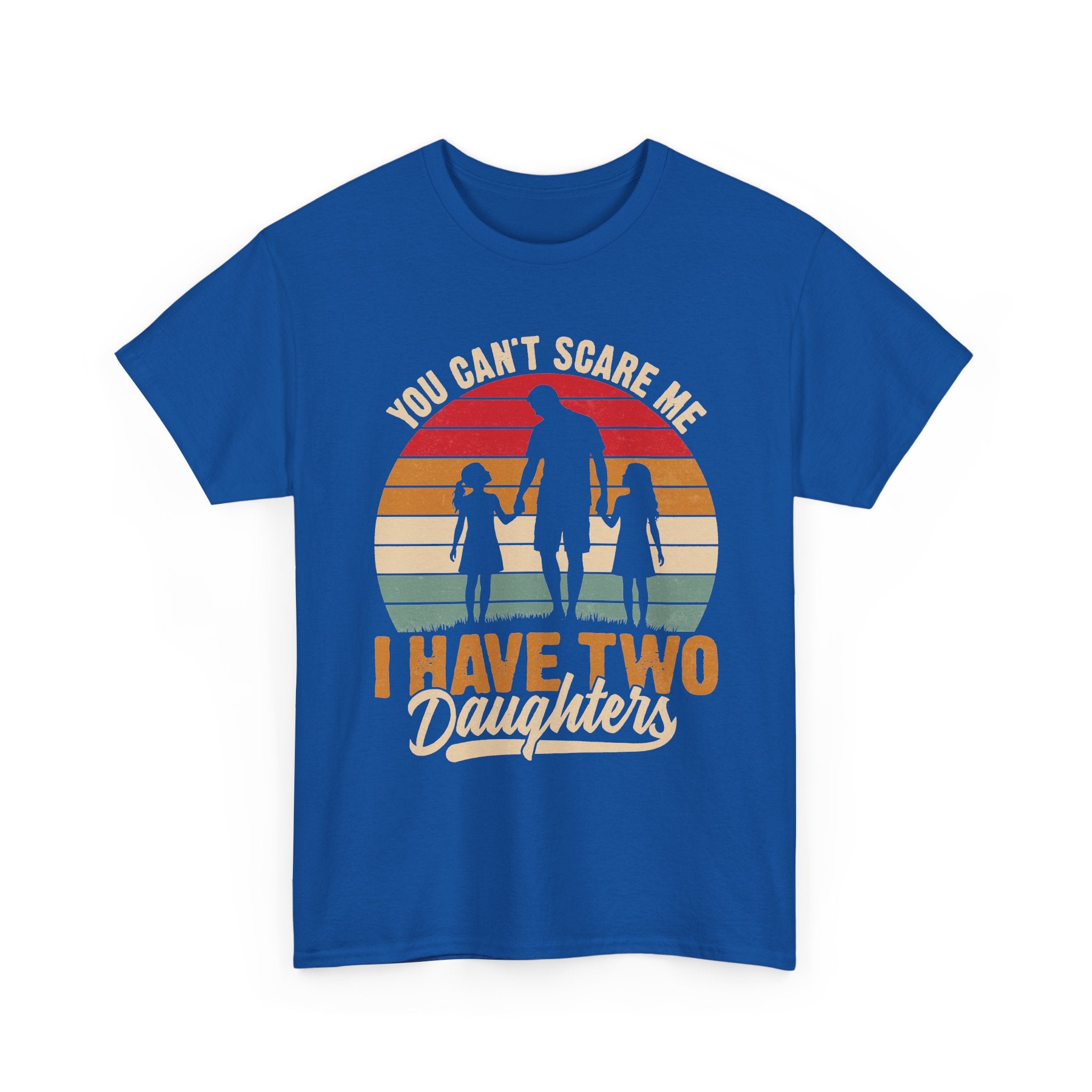 Dad T-Shirt – “You Can’t Scare Me, I Have Two Daughters” Retro Tee