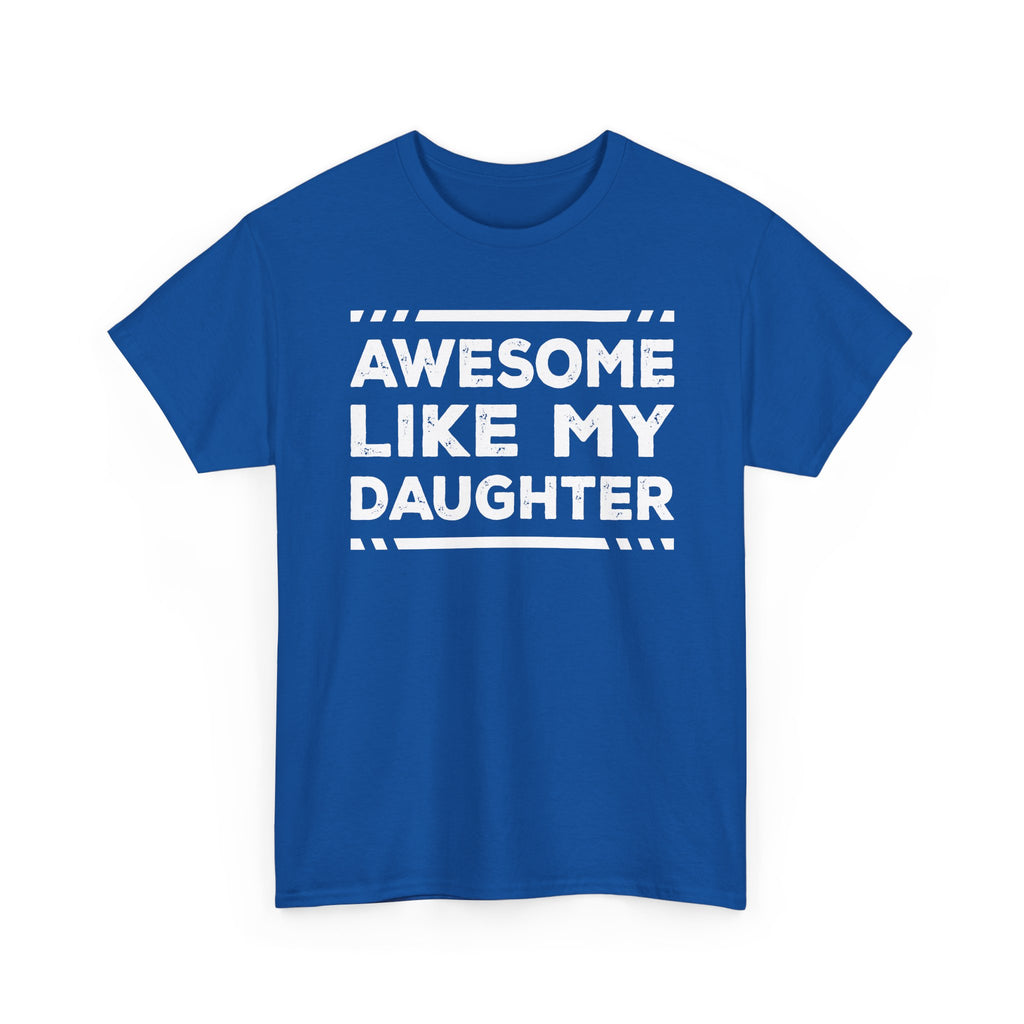 Awesome Like My Daughter T-Shirt