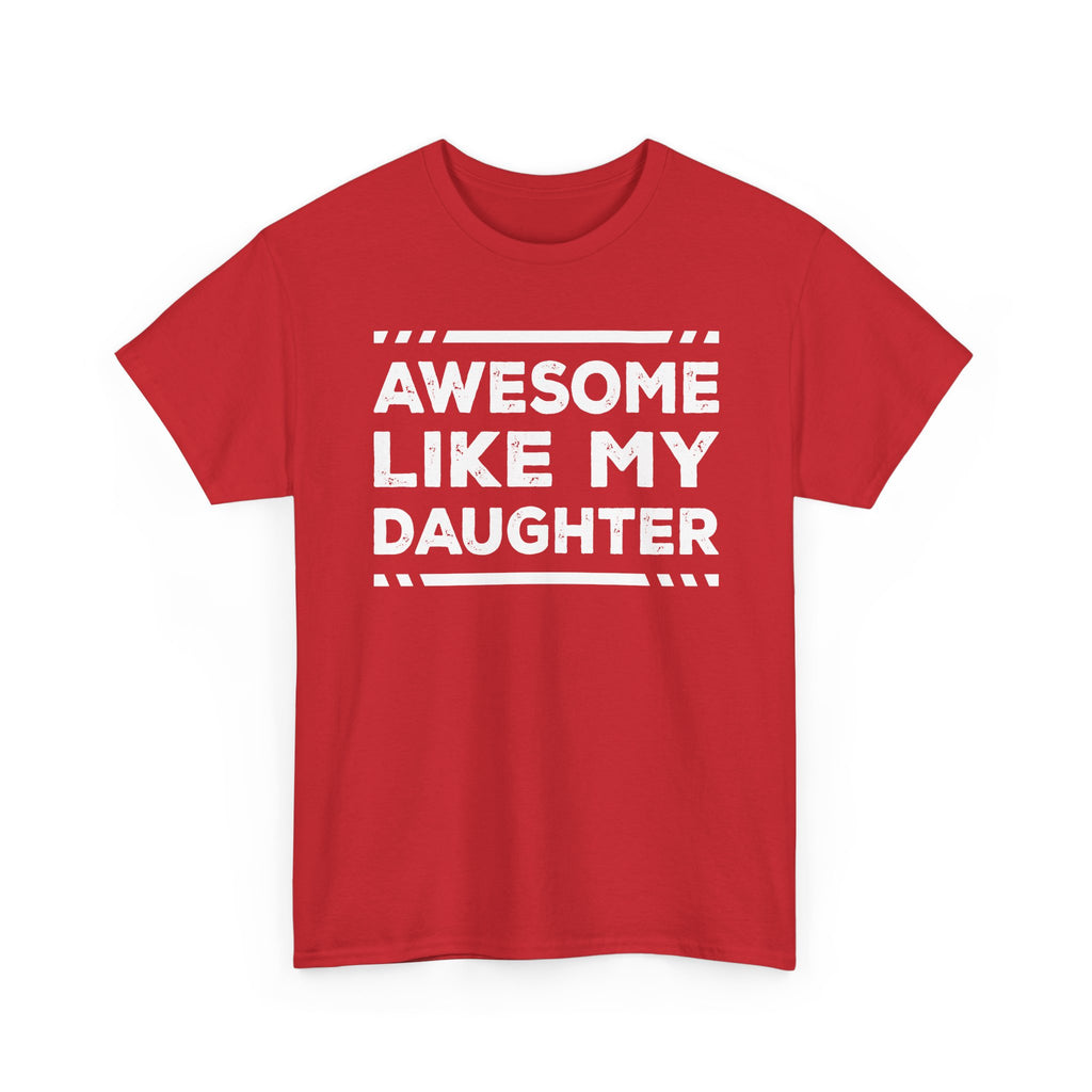 Awesome Like My Daughter T-Shirt