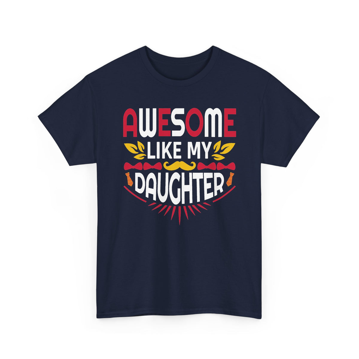 Awesome Like My Daughter T-Shirt — Proud Dad/Mom Family Tee