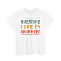 Awesome Like My Daughter T-Shirt — Funny Parent/Dad Tee