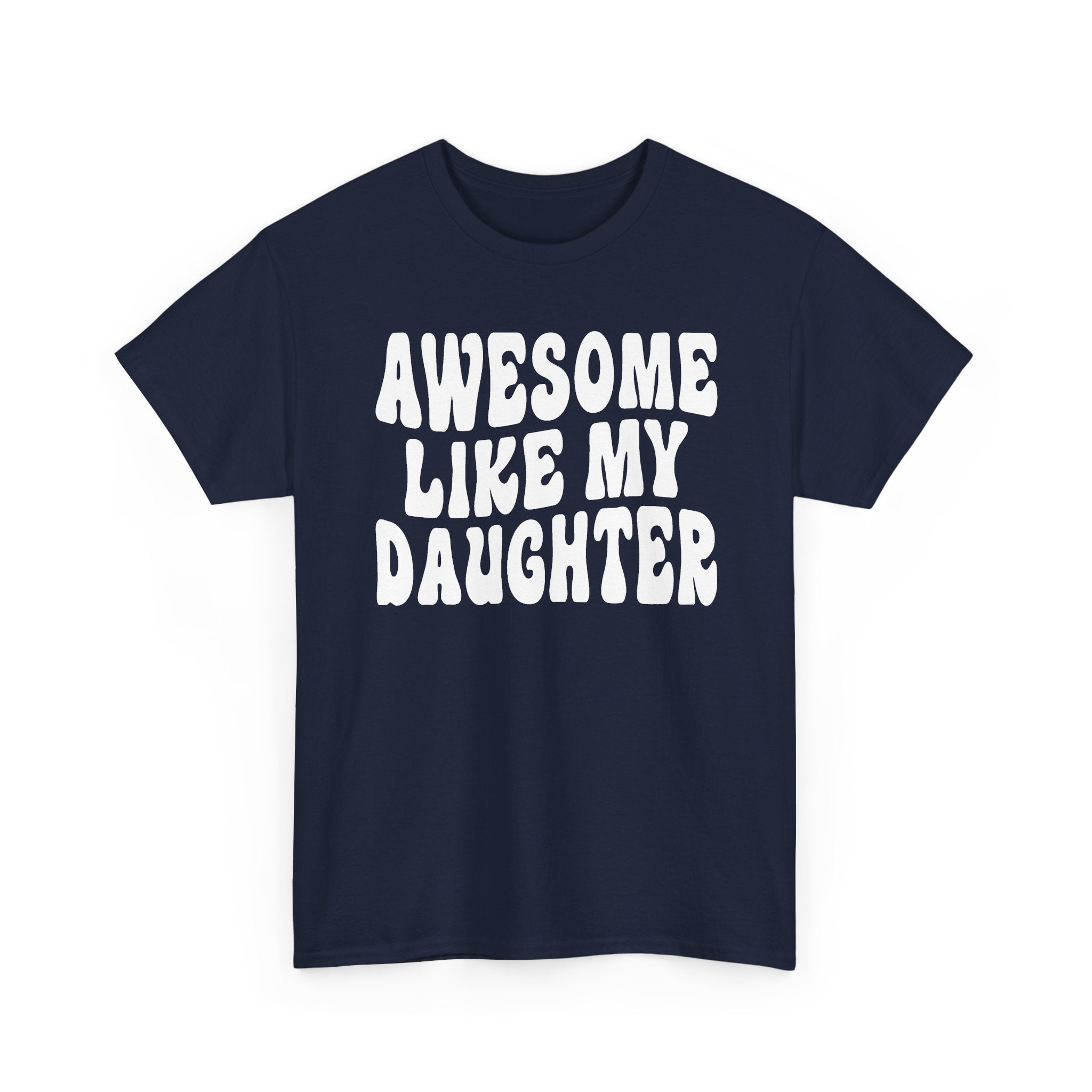 Awesome Like My Daughter T-Shirt