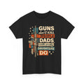 Dad T‑Shirt — "Guns Don’t Kill People, Dads with Pretty Daughters Do" Retro Graphic Tee