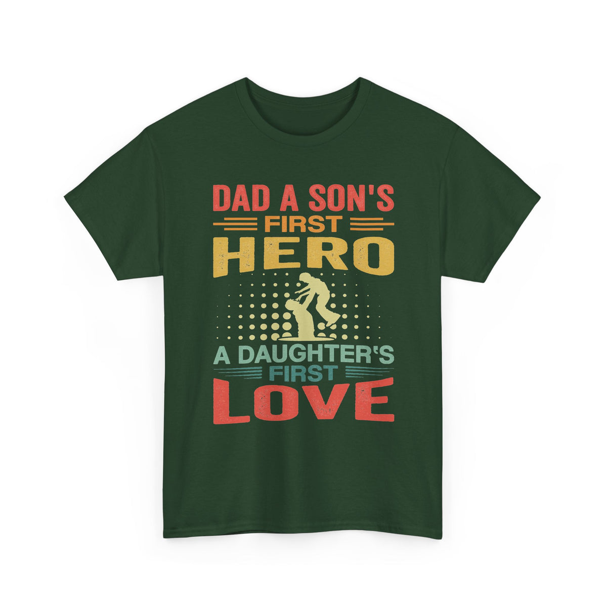 Dad A Son's First Hero A Daughter's First Love T-Shirt — Father's Day Retro Tee