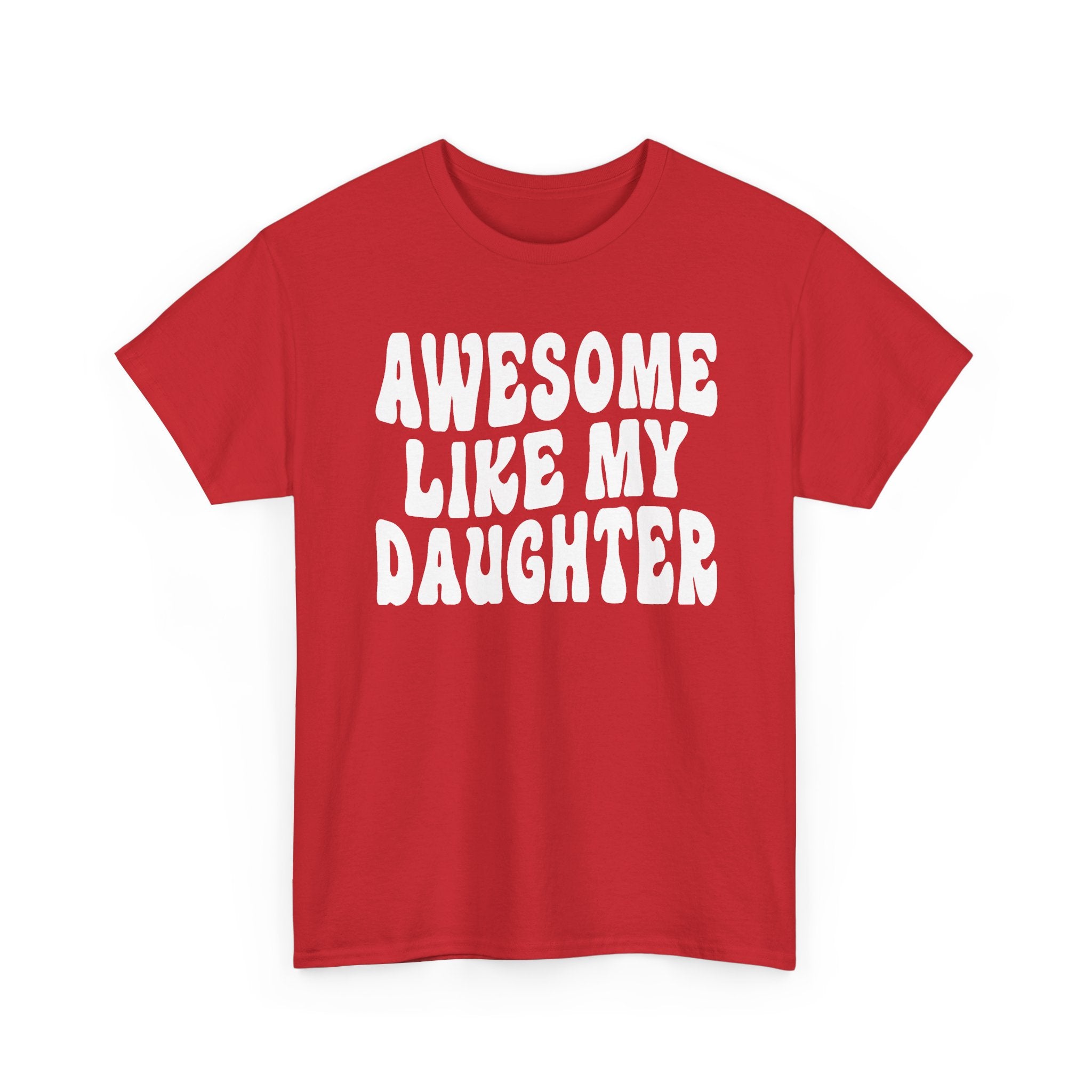 Awesome Like My Daughter T-Shirt