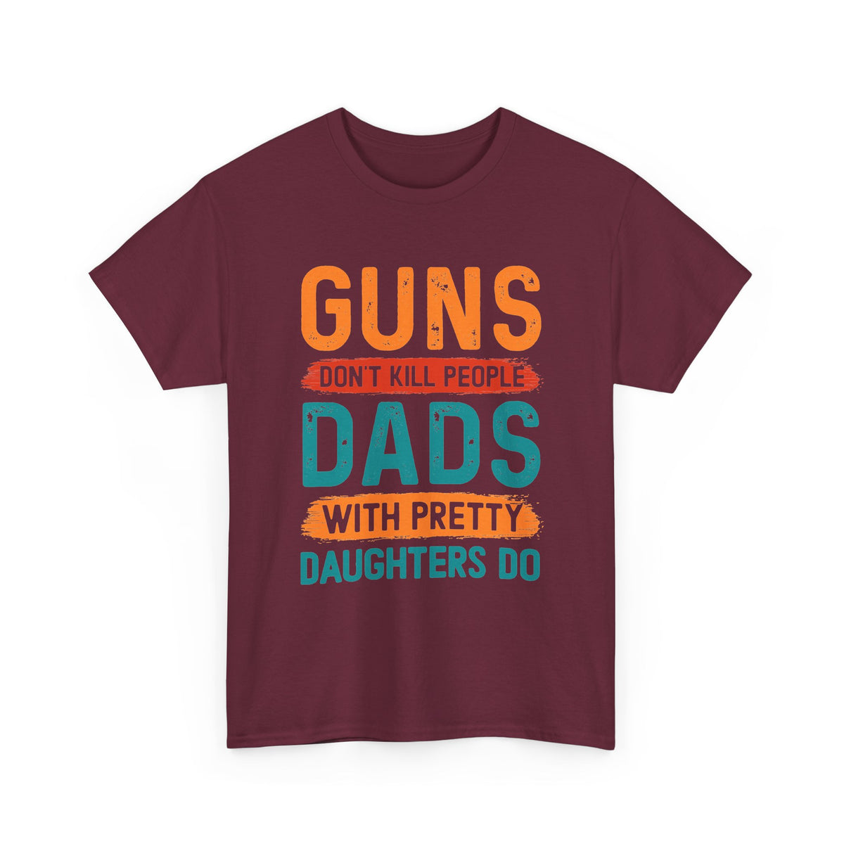 Funny 'Guns Don't Kill People, Dads With Pretty Daughters Do' Tee - Father's Day Gift