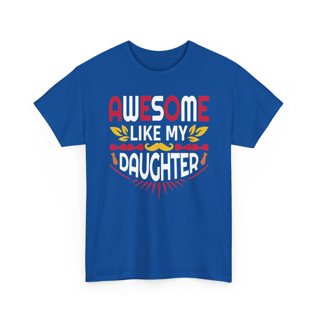 Awesome Like My Daughter T-Shirt — Proud Dad/Mom Family Tee