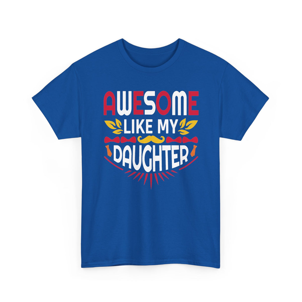 Awesome Like My Daughter T-Shirt — Proud Dad/Mom Family Tee