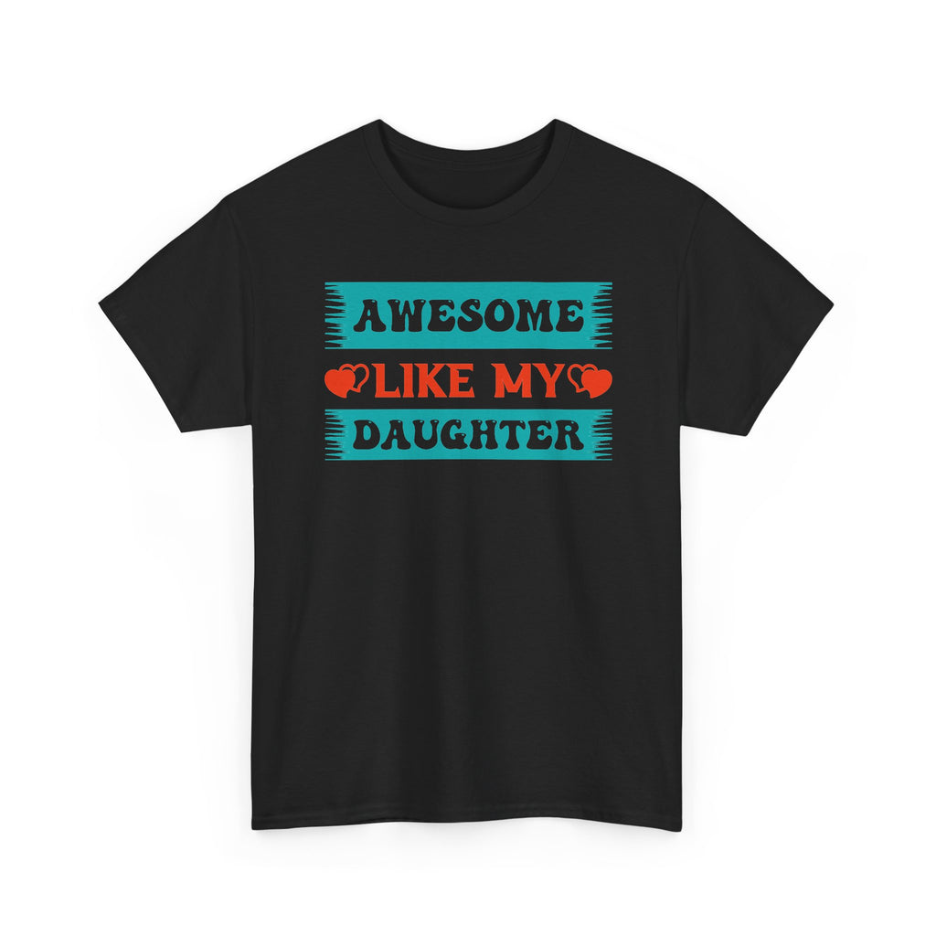 Awesome Like My Daughter Tee — Funny Dad/Parent Shirt