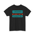 Awesome Like My Daughter Tee — Funny Dad/Parent Shirt