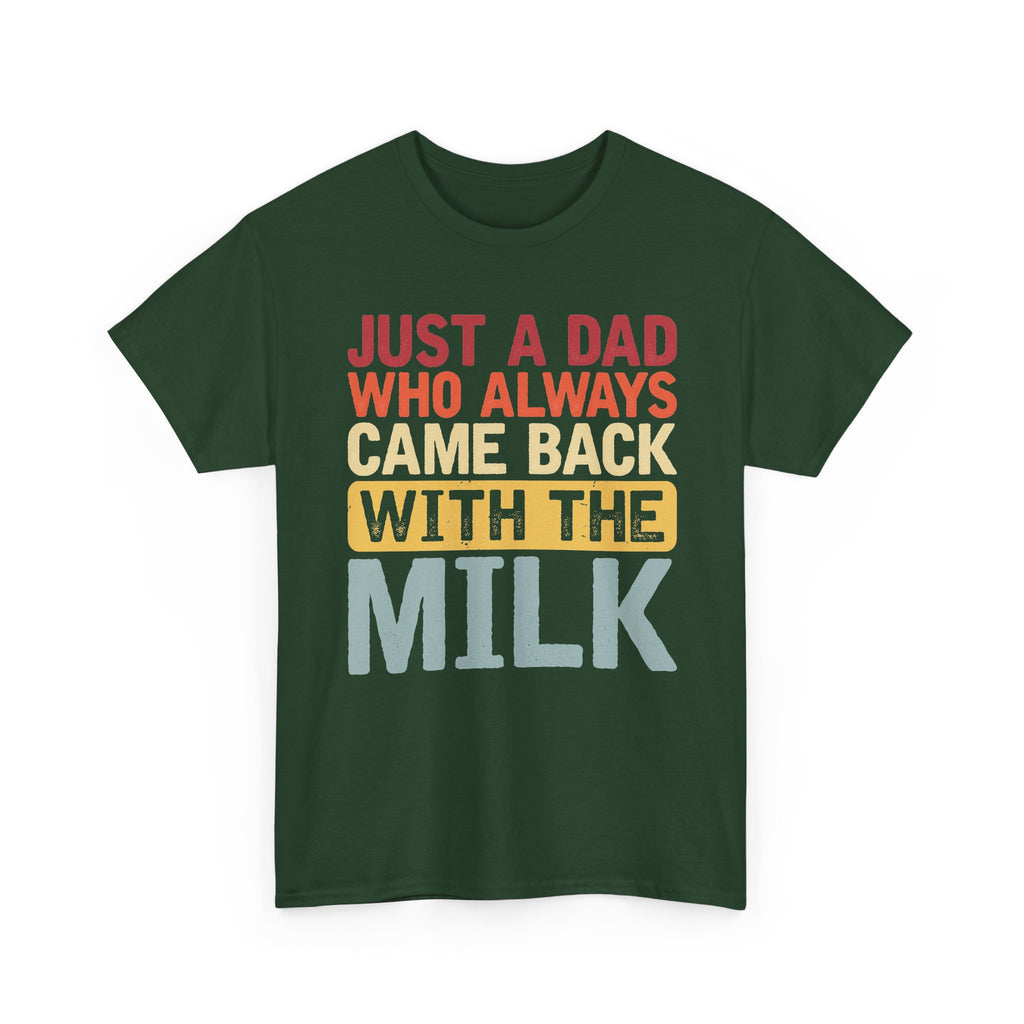 Just a Dad Who Always Came Back With the Milk T-Shirt