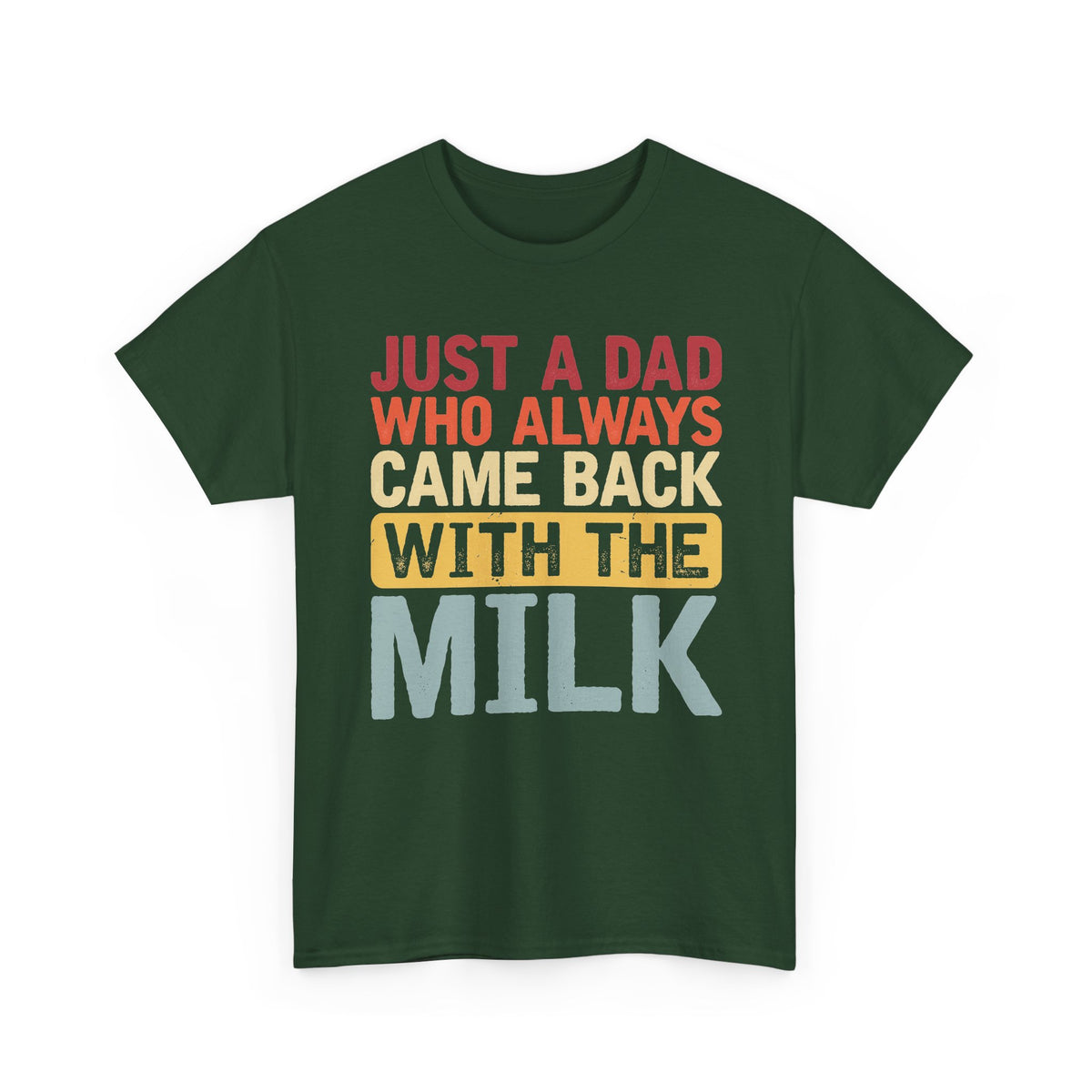 Just a Dad Who Always Came Back With the Milk T-Shirt