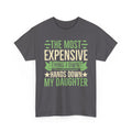 Funny "The Most Expensive Hands Down My Daughter" T-Shirt
