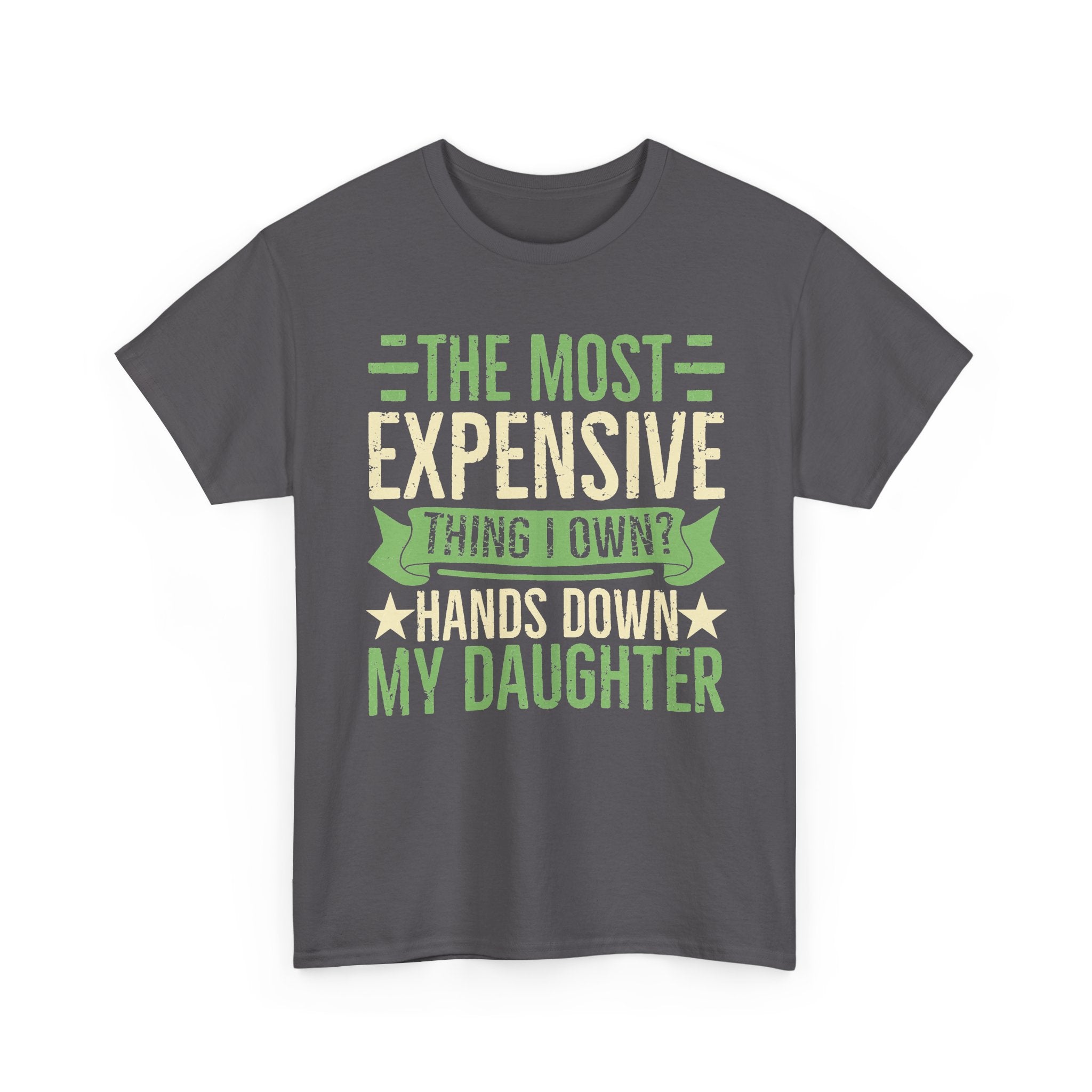 Funny "The Most Expensive Hands Down My Daughter" T-Shirt